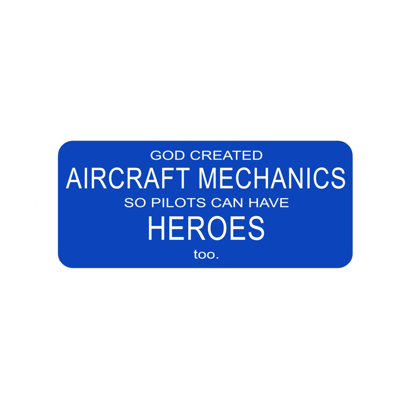 Sticker Aircraft Mechanic Engineer - "God created Aircraft mechanics so pilots can have heroes too."